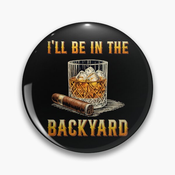 Item preview, I'll Be In The Backyard Funny Bourbon and Cigar Lover designed and sold by suhairee-studio.