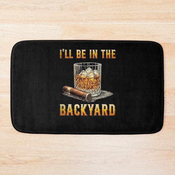 Item preview, I'll Be In The Backyard Funny Bourbon and Cigar Lover designed and sold by suhairee-studio.