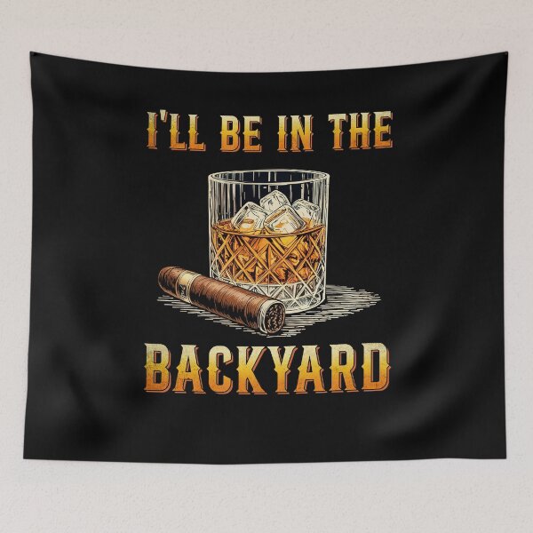 Item preview, I'll Be In The Backyard Funny Bourbon and Cigar Lover designed and sold by suhairee-studio.