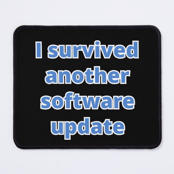 Artikelvorschau, Ich habe ein weiteres Software-Update überstanden. entworfen und verkauft von LittleGreyMan2026.