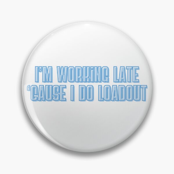 Item preview, I'm Working Late... 'Cause I Do Loadout designed and sold by ThatsDramatic.