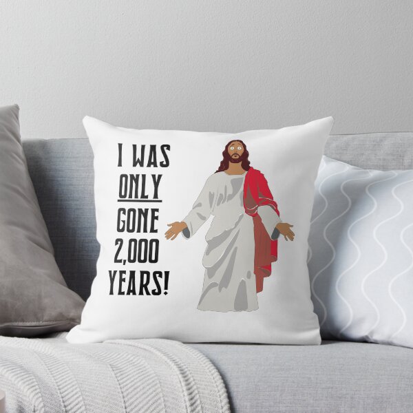 Item preview, Jesus I Was Only Gone 2,000 Years designed and sold by All in Good Fun.
