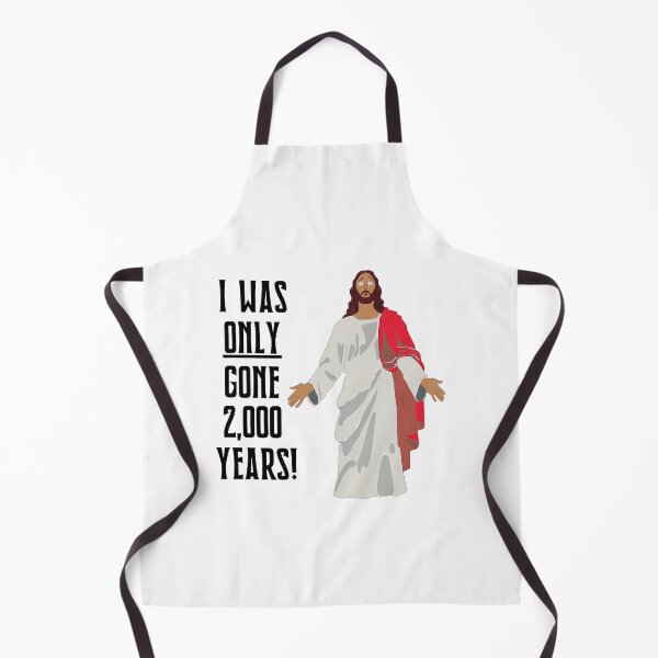 Item preview, Jesus I Was Only Gone 2,000 Years designed and sold by All in Good Fun.