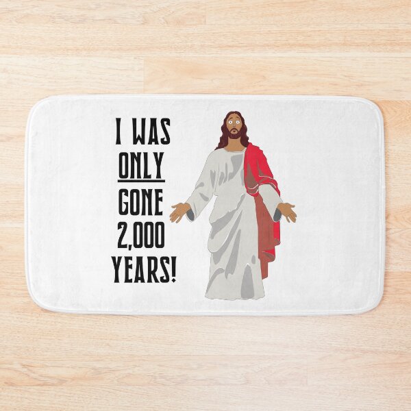 Item preview, Jesus I Was Only Gone 2,000 Years designed and sold by All in Good Fun.