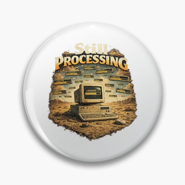 Item preview, Still Processing – Retro Computer Y2K Tech Humor designed and sold by NarpLTD.