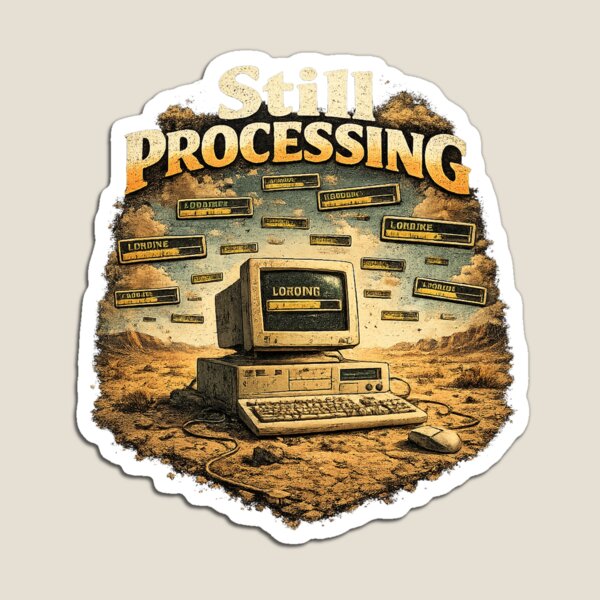 Item preview, Still Processing – Retro Computer Y2K Tech Humor designed and sold by NarpLTD.