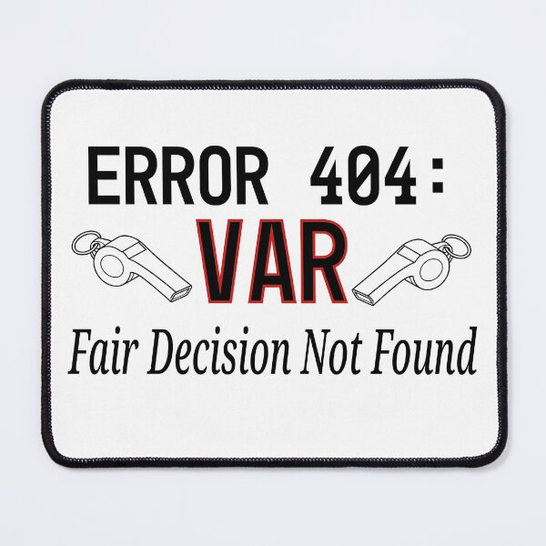 Item preview, Error 404: Fair Decision Not Found – Funny Football VAR Fan T-Shirt designed and sold by Hamdy est 1985.
