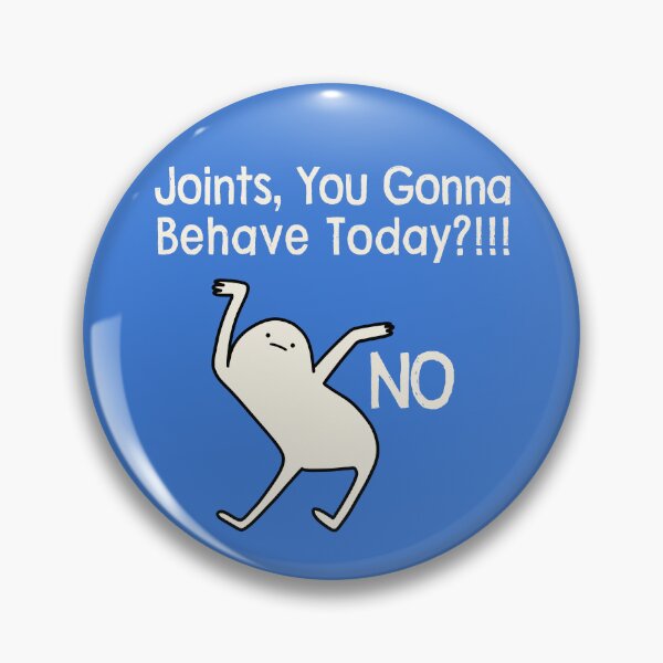 Item preview, Joints You Gonna Behave No Chronic Illness Funny T-Shirts Tees Pins Stickers Magnets Mugs Ehlers Danlos Rheumatoid Arthritis EDS Joint Pain Humorous Gifts designed and sold by ChronicillnessT.