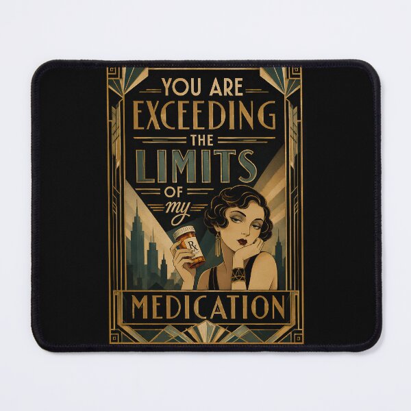 Item preview, You Are Exceeding The Limits Of My Medication: Funny Sarcastic T shirts For single designed and sold by OlaZ12.