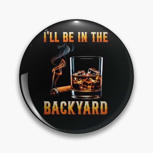 Item preview, I'll Be In The Backyard Retro Bourbon and Cigar Lover designed and sold by nosu-art-pod.