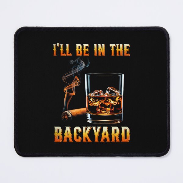 Item preview, I'll Be In The Backyard Retro Bourbon and Cigar Lover designed and sold by nosu-art-pod.