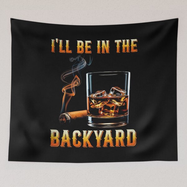 Item preview, I'll Be In The Backyard Retro Bourbon and Cigar Lover designed and sold by nosu-art-pod.