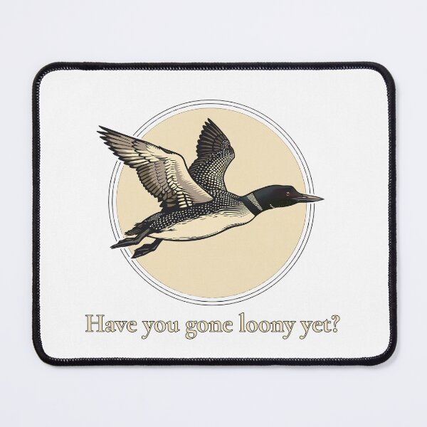 Item preview, Have You Gone Loony Yet? Funny Common Loon Birdwatching Pun designed and sold by Neurospicy Trolls.