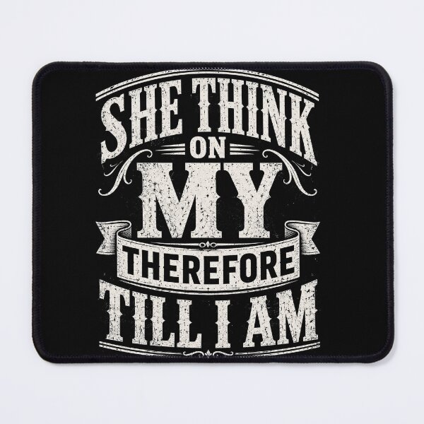 Item preview, She Think On My Therefore Till I Am Funny Sarcastic Typography T-Shirt designed and sold by ArcaneArtistry.