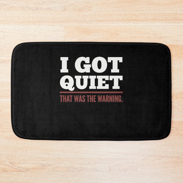 Item preview, I Got Quiet that was The Warning Funny Sarcastic Mood designed and sold by clothesy7.