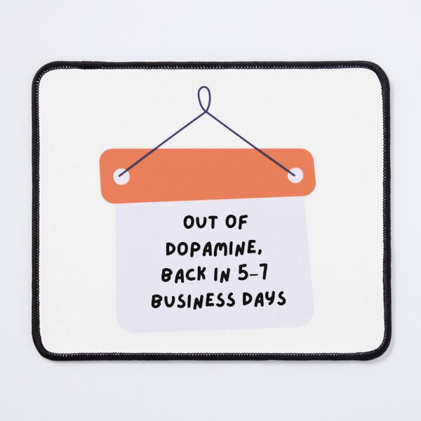 Item preview, Out of dopamine, back in 5-7 business days designed and sold by Belology.