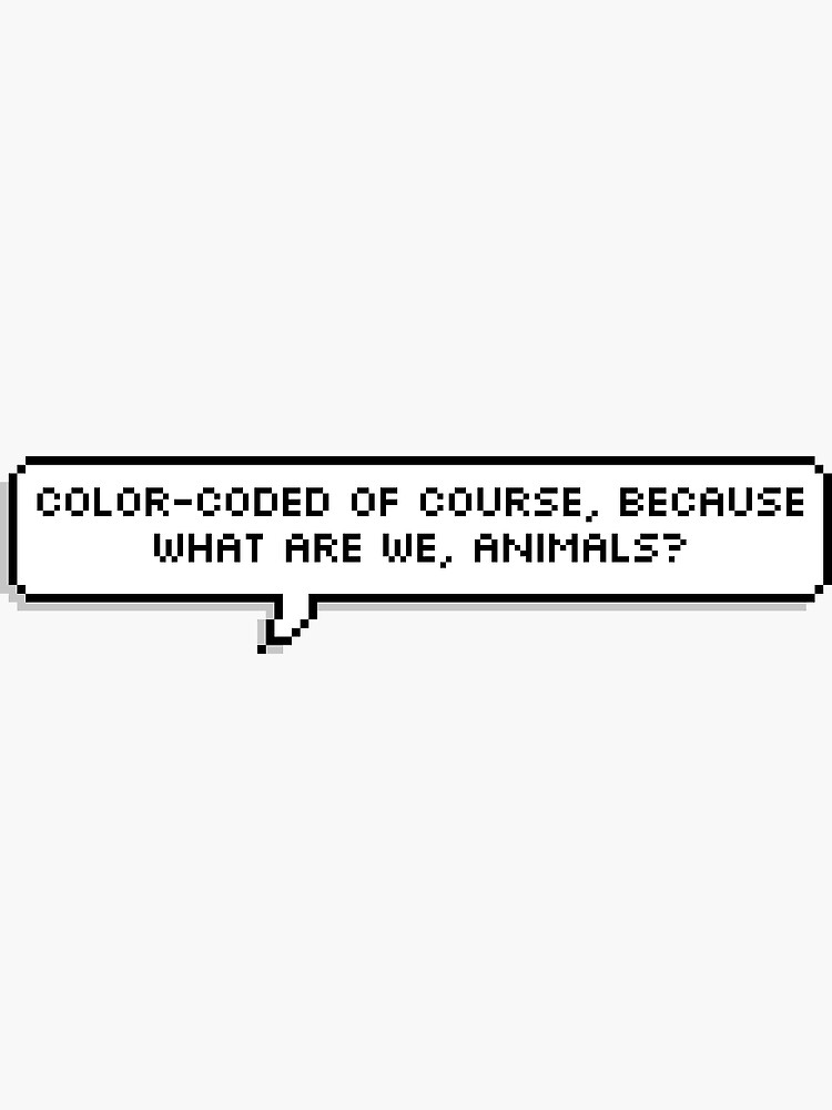 Color-Coated, of course, because what are we, Animals? by StarrTechKiwi