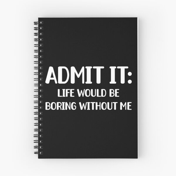 Item preview, Admit It, Life Would Be Boring Without Me Funny Sarcastic Humor Gift designed and sold by ScienceCorner.