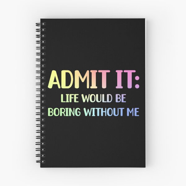 Item preview, Admit It, Life Would Be Boring Without Me Funny Sarcastic Humor Gift designed and sold by ScienceCorner.