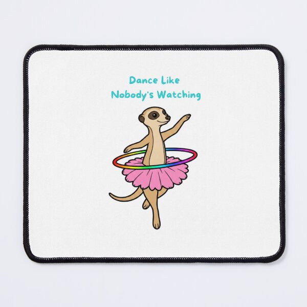 Item preview, Dance Like Nobody's Watching | Cute Meerkat Ballerina designed and sold by BCapybara.