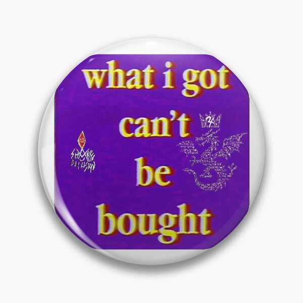 Item preview, what i got can’t be bought designed and sold by shakethe5dusts.