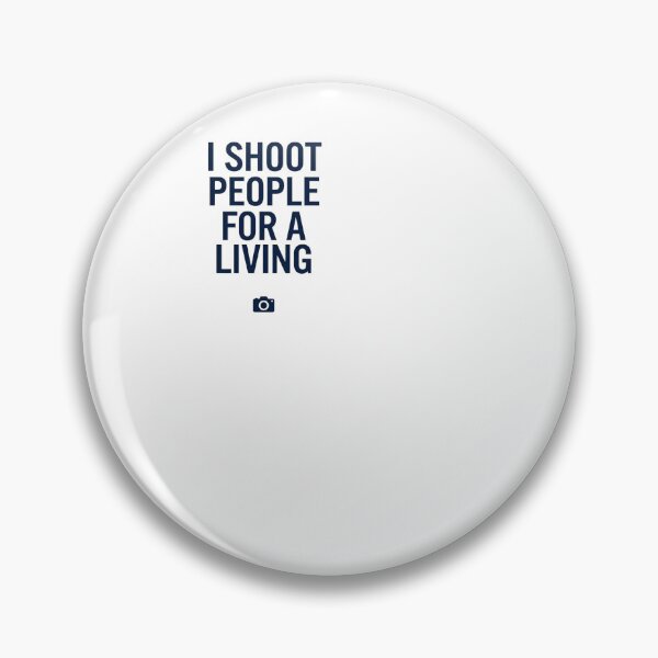 Item preview, I Shoot People For A Living - Photographer designed and sold by BinAlgoPix.