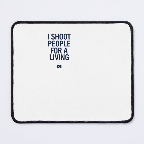 Item preview, I Shoot People For A Living - Photographer designed and sold by BinAlgoPix.