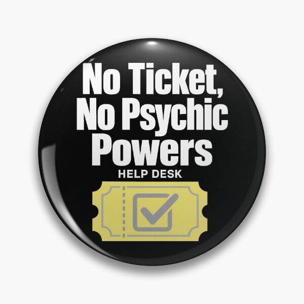 Item preview, Help Desk Humor: No Ticket designed and sold by pirminio.