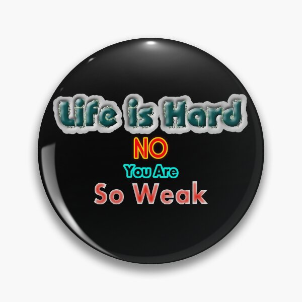 Item preview, Life is Hard, No You are So Weak designed and sold by T2T-ees.