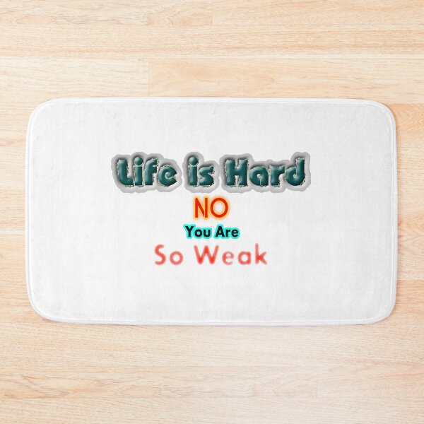 Item preview, Life is Hard, No You are So Weak designed and sold by T2T-ees.