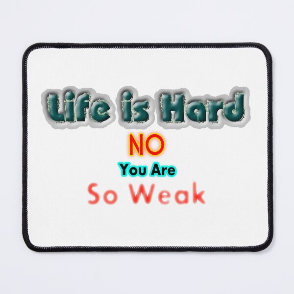 Item preview, Life is Hard, No You are So Weak designed and sold by T2T-ees.