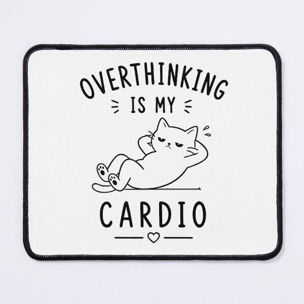 Item preview, Overthinking Is My Cardio Funny Cat designed and sold by ArtPer-design.