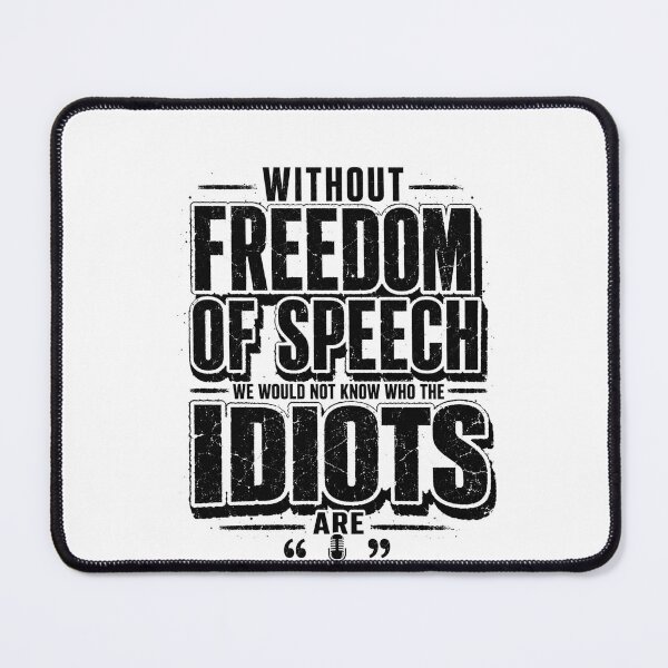 Item preview, Without Freedom of Speech We Would Not Know Who the Idiots Are, Freedom Of Speech Quote, Political Humor, Satirical Saying, Free Speech Graphic designed and sold by Teeture.