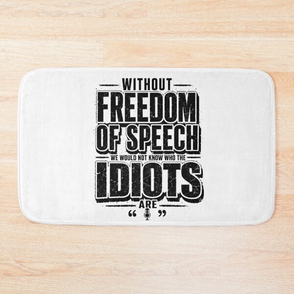 Item preview, Without Freedom of Speech We Would Not Know Who the Idiots Are, Freedom Of Speech Quote, Political Humor, Satirical Saying, Free Speech Graphic designed and sold by Teeture.