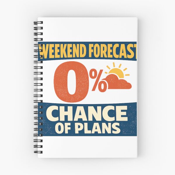 Item preview, Weekend Forecast Zero Percent Chance Of Plans designed and sold by eignvalue.