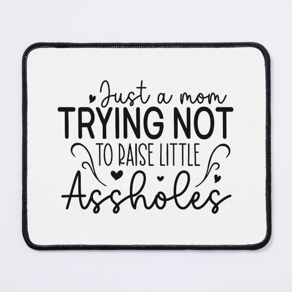Item preview, Just A Mom Trying Not To Raise Little Assholes - Funny Mom Quotes Retro Vintage Aesthetic Gift designed and sold by FuzionRaptor.