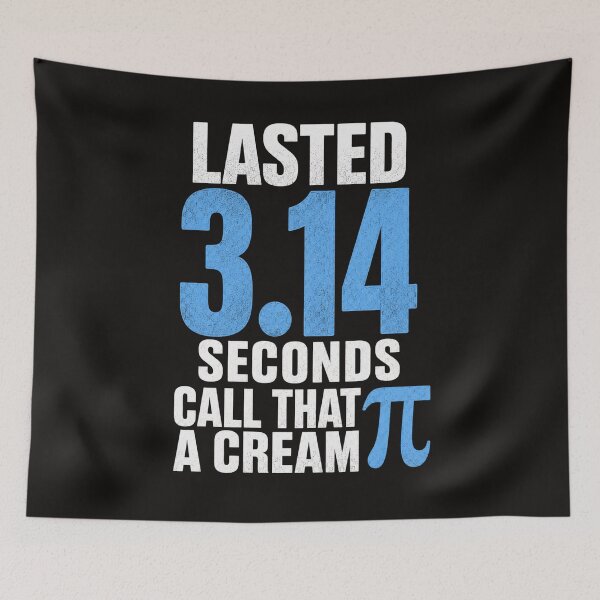 Item preview, Lasted 3.14 Seconds Call That A Cream Pi Funny Math Pun, Nerd Humor, Geek Joke, Pi Day Meme, Science Humor designed and sold by Teeture.