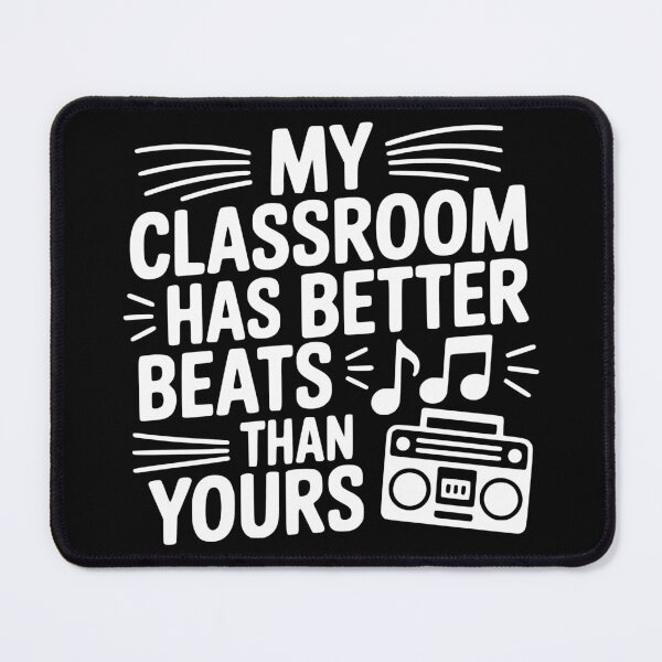 Item preview, My Classroom Has Better Beats Than Yours designed and sold by theartfulaspie.