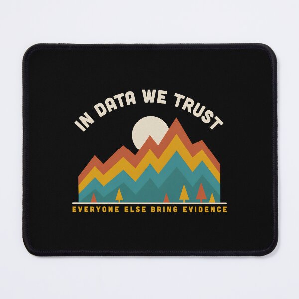 Item preview, In Data We Trust Everyone Else Bring Evidence designed and sold by Enea Kelo.