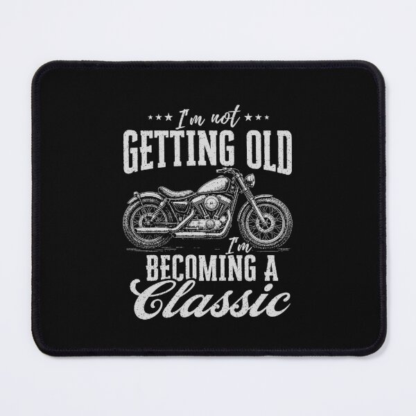 Item preview, Im Not Getting Old Im Becoming A Classic Motorcycle designed and sold by 365CarMods Official.