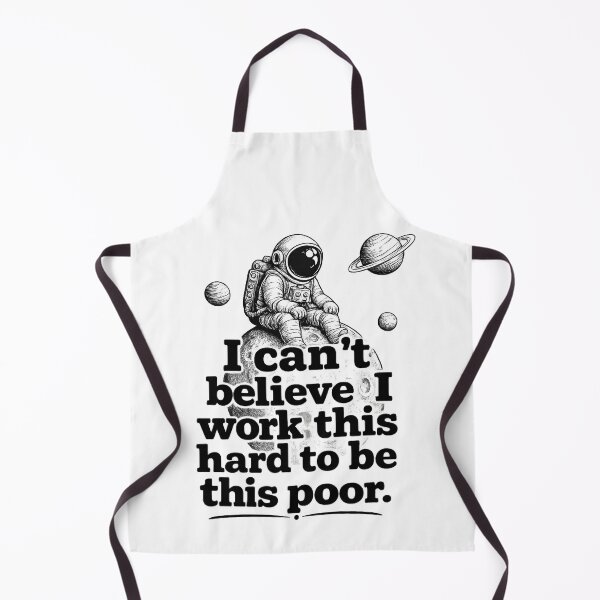 Item preview, I Work This Hard to Be This Poor – Funny Astronaut Quote designed and sold by Mavriboy.