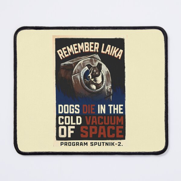Item preview, Laika (Dogs Die in the Cold Vacuum of Space) designed and sold by Cathedral of Curiosity.