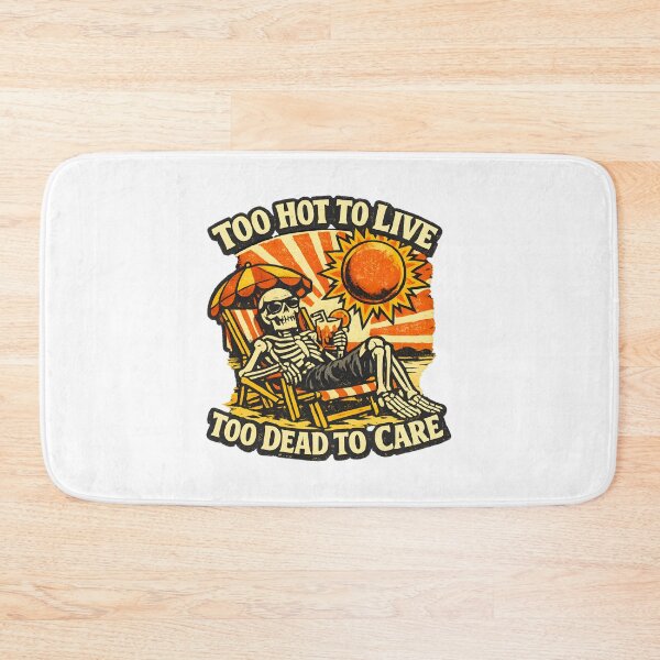 Item preview, Too Hot To Live Too Dead To Care Funny Skeleton Beach Retro Summer Dark Humor designed and sold by Artycom.