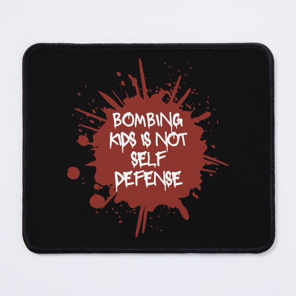Item preview, Bombing Kids in NOT Self-Defense | Anti-War, Pro-Peace designed and sold by leftyshirts.