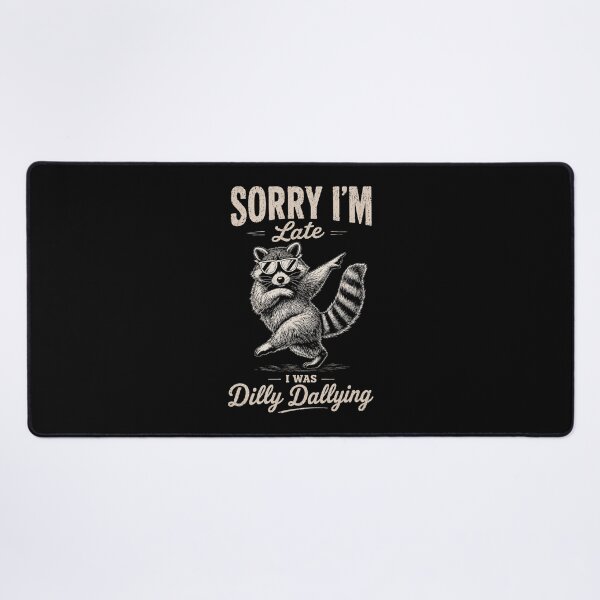 Item preview, Sorry Im Late I was Dilly Dallying Funny Raccoon Design designed and sold by Doodletext.