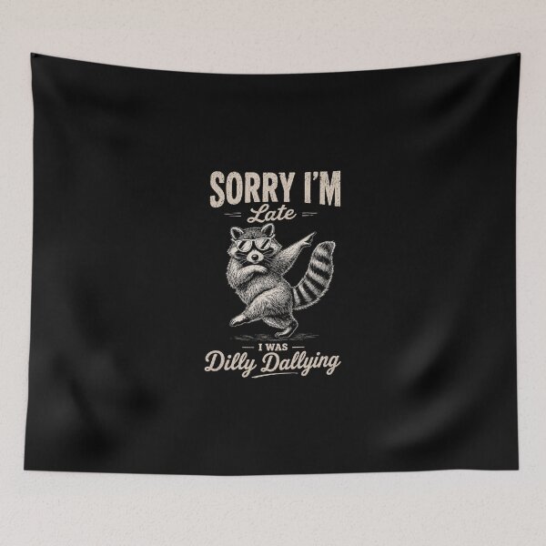 Item preview, Sorry Im Late I was Dilly Dallying Funny Raccoon Design designed and sold by Doodletext.