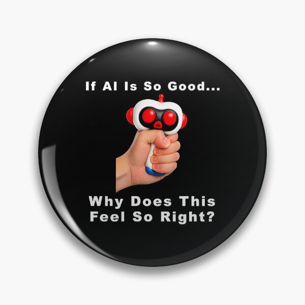 Item preview, If AI Is So Good… Why Does This Feel So Right? designed and sold by BSCI Designs.