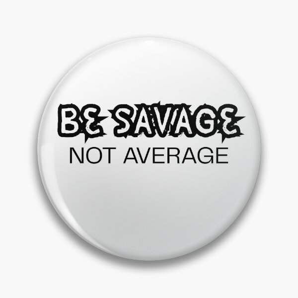 Item preview, Be Savage  Not Average  designed and sold by Bite Me T-Shirts.