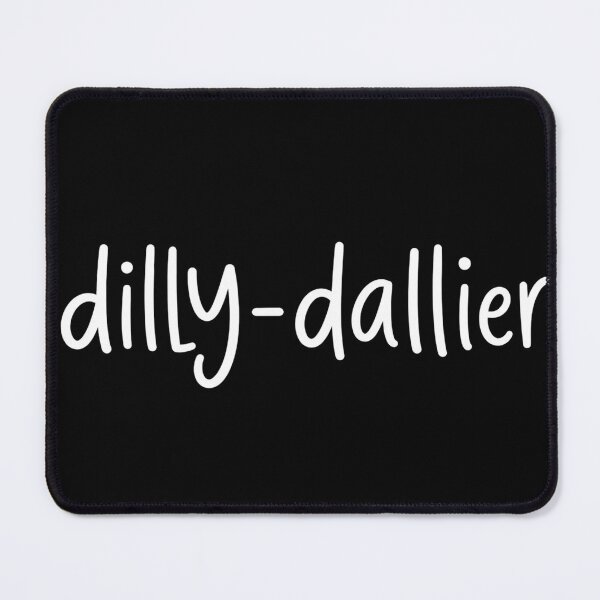 Item preview, Dilly Dallier Minimalist Typography Humor Procrastination Chill Lifestyle Funny designed and sold by VGAfanatic.