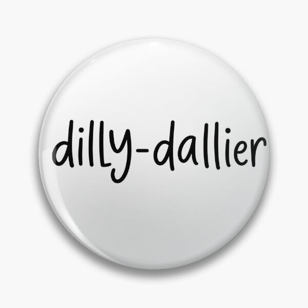 Item preview, Dilly Dallier Minimalist Typography Humor designed and sold by VGAfanatic.